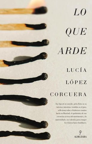 Lo que arde | Lucía López Corcuera
