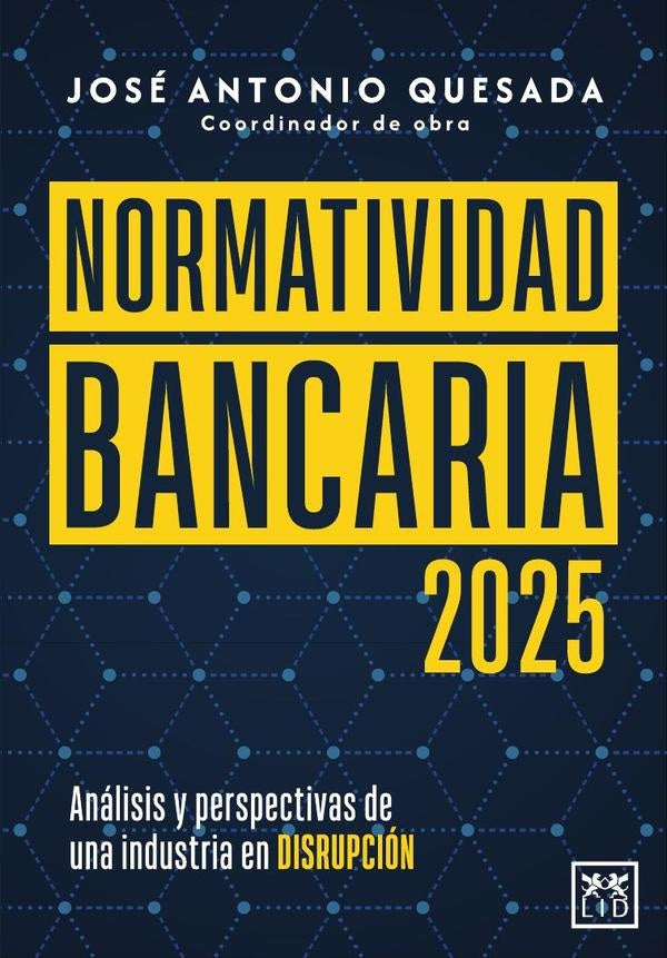 Normatividad bancaria 2025 | José Antonio Quesada Palacios
