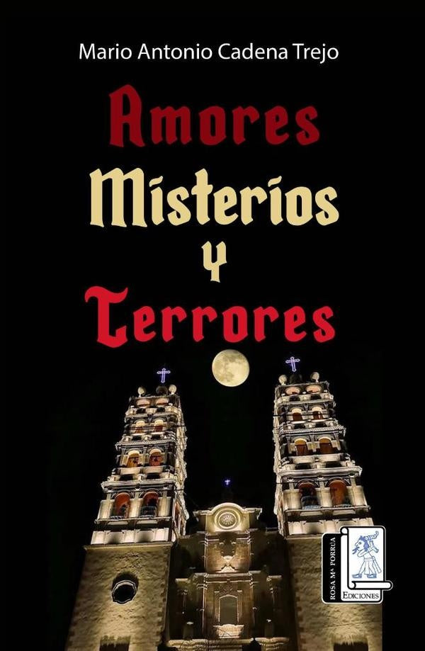 Amores Misterios y Terrores | Mario Antonio Cadena Trejo