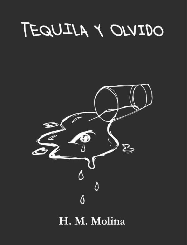 Tequila y olvido | Hèctor Mario Molina Magallanes
