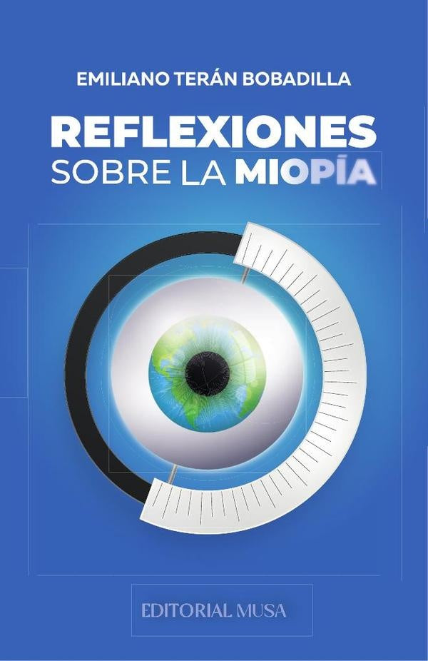 Reflexiones Sobre la Miopía | Emiliano Terán Bobadilla