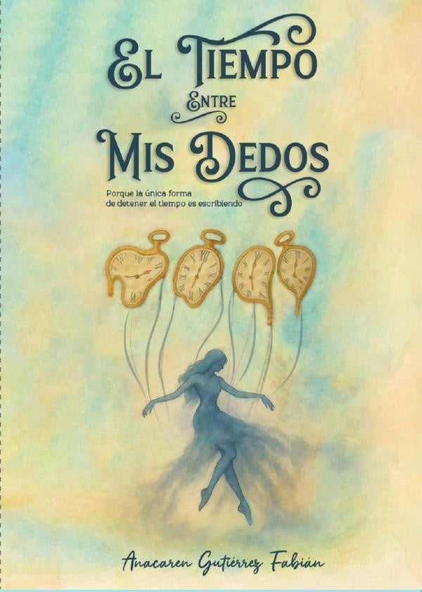 El tiempo entre mis dedos | Anacaren Gutiérrez Fabián