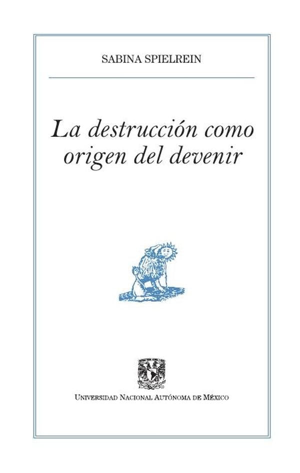 La destrucción como origen del devenir | Ramírez-Bermúdez, Spielrein y otros
