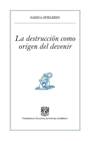 La destrucción como origen del devenir | Ramírez-Bermúdez, Spielrein y otros