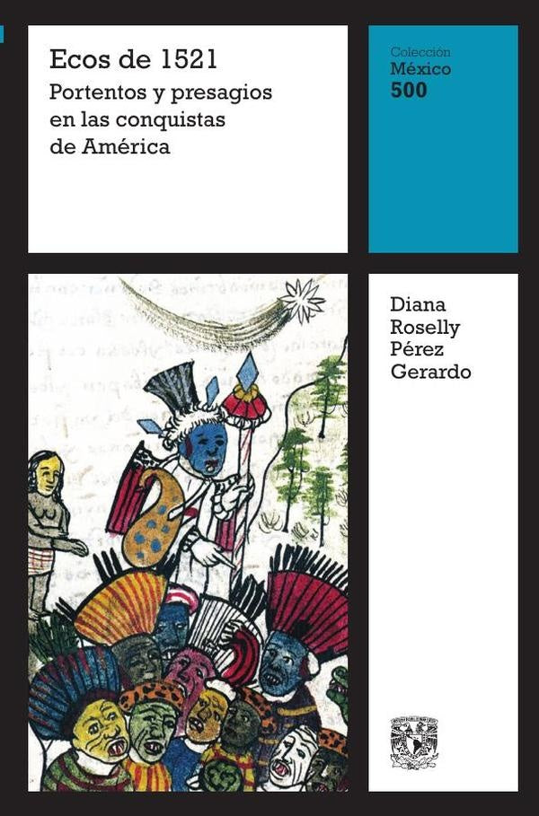 Ecos de 1521: Portentos y presagios en las conquistas de América | Diana Roselly Pérez Gerardo