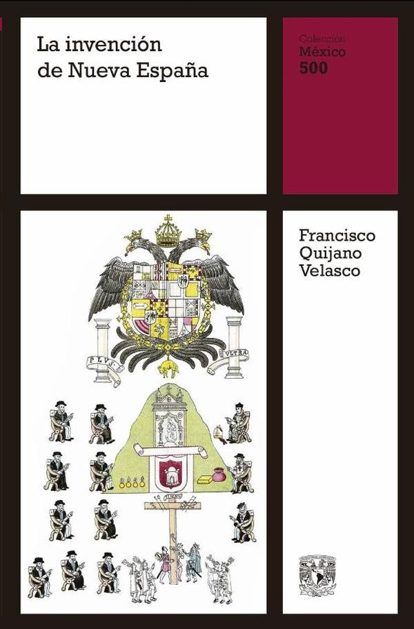 La invención de Nueva España | Francisco Quijano Velasco
