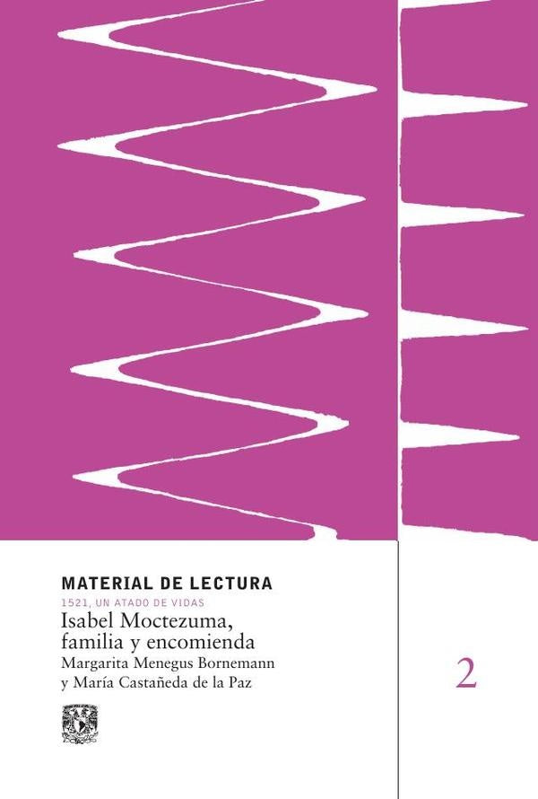 Isabel Moctezuma, familia y encomienda. Material de Lectura | Menegus, Castañeda de la Paz y otros