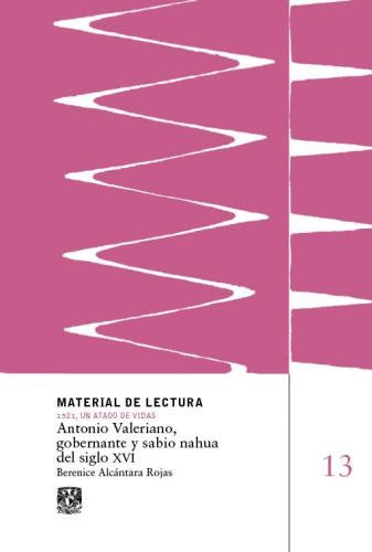Antonio Valeriano, gobernante y sabio nahua del siglo XVI. Material de Lectura | Berenice Alcántara Rojas