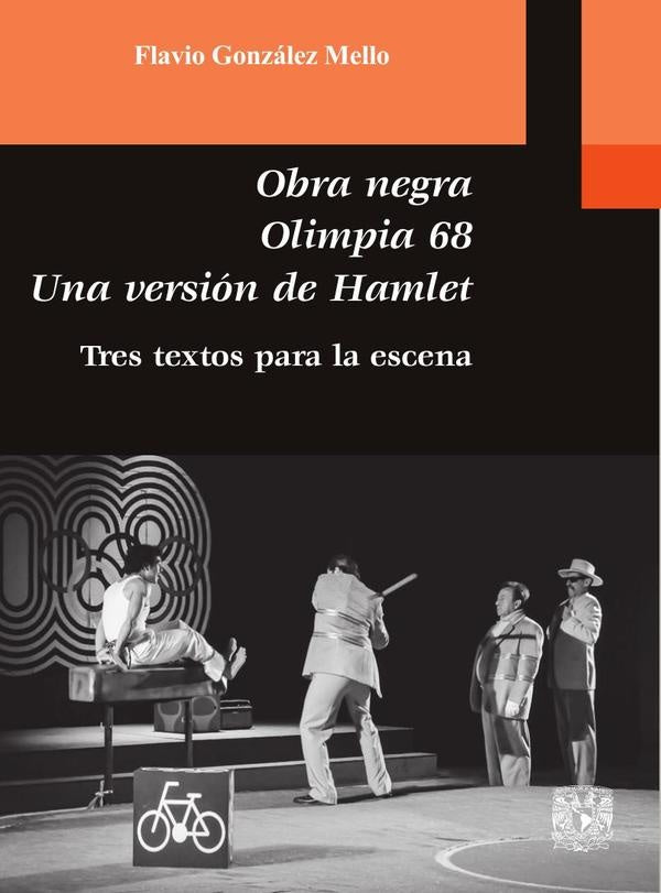 Obra Negra, Olimpia 68, Una versión de Hamlet. Tres textos para la escena | Flavio González Mello