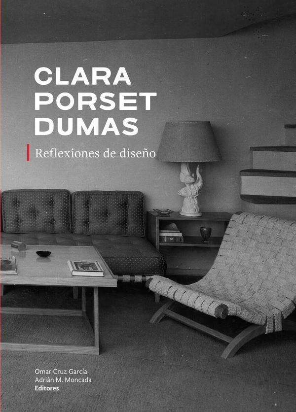 Clara Porset Dumas. Reflexiones de diseño | Omar  Cruz García