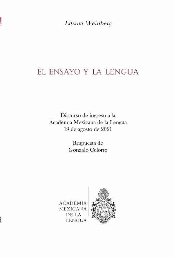 El ensayo y la lengua : discurso de ingreso a la Academia Mexicana de la Lengua 19 de agosto de 2021 | Liliana Weinberg
