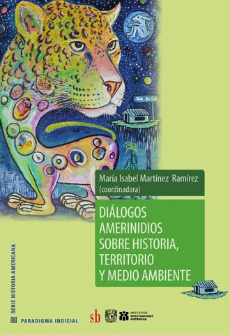 Diálogos amerindios sobre historia, territorio y medio ambiente | María Isabel  Martínez Ramírez