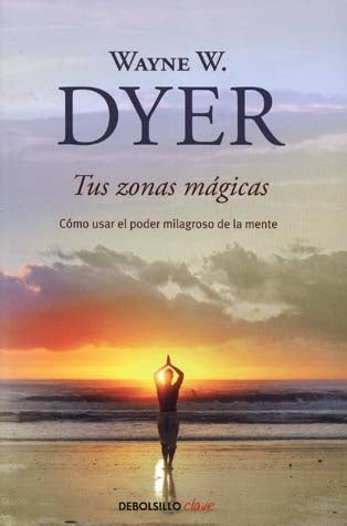 Tus zonas mágicas | Wayne William Dyer