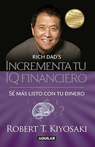 Incrementa tu IQ financiero  | Robert T. Kiyosaki