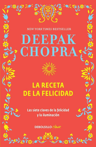 LA RECETA DE LA FELICIDAD | Deepak Chopra