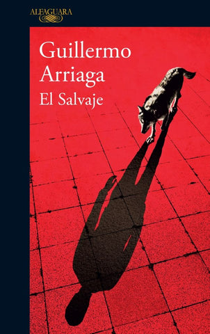 El salvaje | Guillermo Arriaga