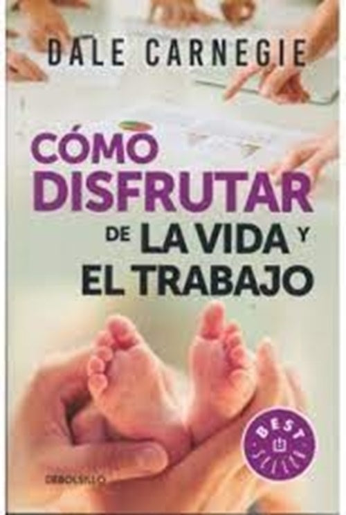 Cómo disfrutar de la vida y el trabajo | Dale Carnegie