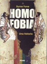 HOMOFOBIA: UNA HISTORIA | BYRNE FONE
