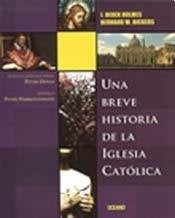 BREVE HISTORIA DE IGLESIA CATOLICA, UNA | J. / BICKERS  B. W. DEREK HOLMES