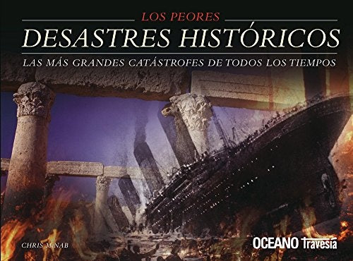 PEORES DESASTRES HISTORICOS DEL MUNDO, LOS | CHRIS MCNAB