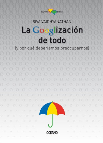 La googlizacion de todo | Siva Vaidhyanathan
