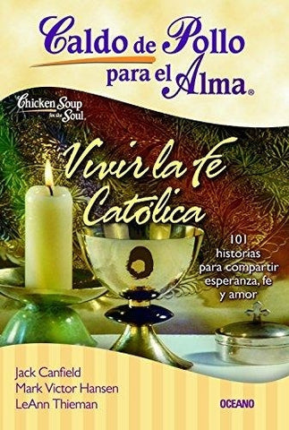 Caldo de pollo para el alma- Vivir la fé católica- | Jack Canfield