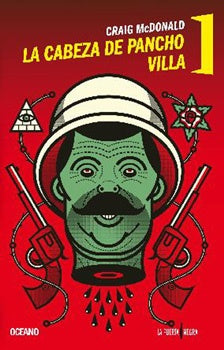 LA CABEZA DE PANCHO VILLA.. | Craig Mcdonald