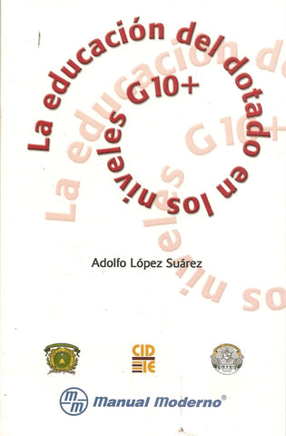 LA EDUCACIÓN DEL DOTADO EN LOS NIVELES G 10+.. | ADOLFO  LÓPEZ SUÁREZ