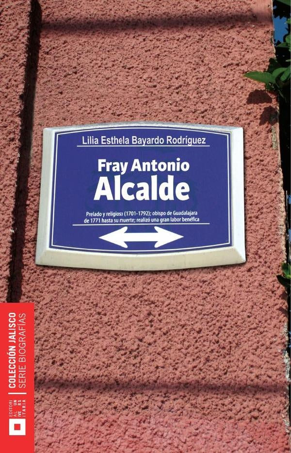 Fray Antonio Alcalde y Barriga | Lilia Esthela Bayardo Rodríguez