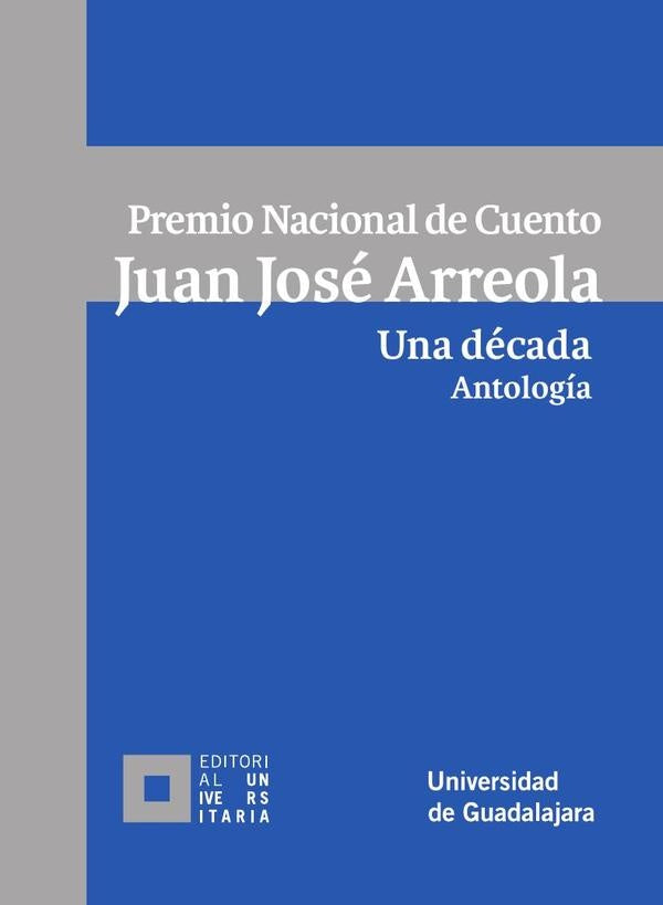 Premio Nacional de Cuento Juan José Arreola. Una década. Antología | Ulises Bonifacio Zarazúa Villaseñor