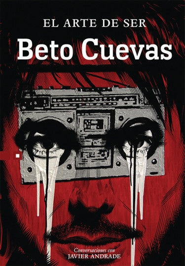 El arte de ser Beto Cuevas | Cuevas Olmedo, Andrade