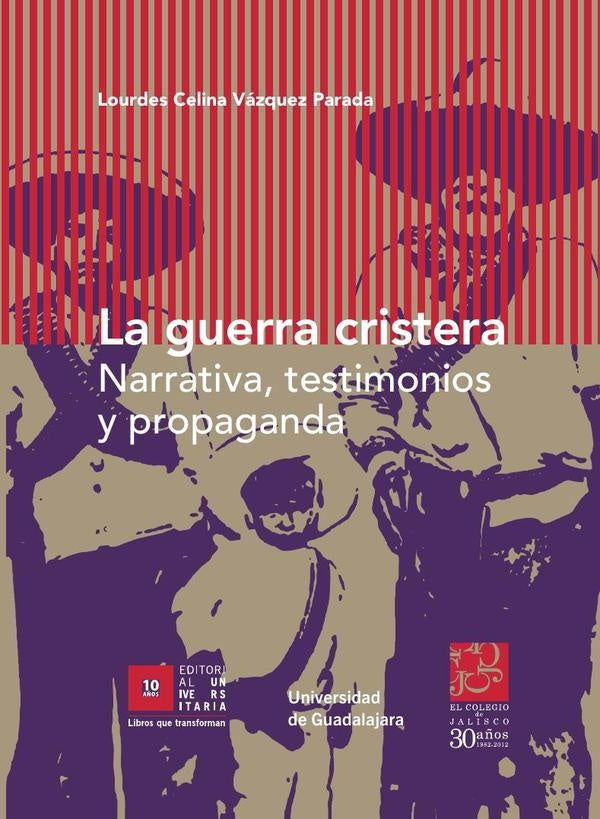 La guerra cristera | Lourdes Celina Vázquez Parada