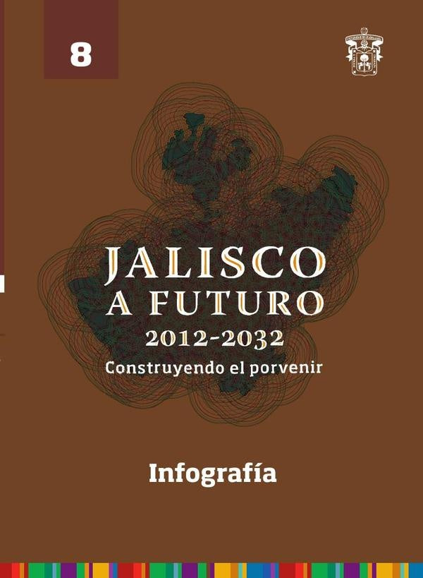 Jalisco a futuro 2012-2032. Construyendo al porvenir | Irma Leticia Leal Moya