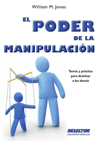 El poder de la Manipulación | William M. Jones