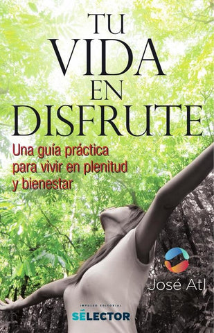 Tu vida en disfrute | José Atl