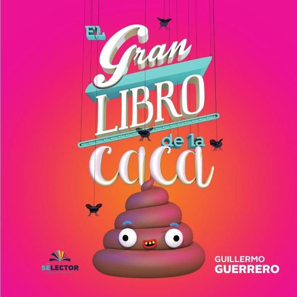El gran libro de la caca | Guillermo Guerrero