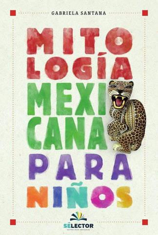 Mitología mexicana para niños | Gabriela De Los Angeles Santana Calderón
