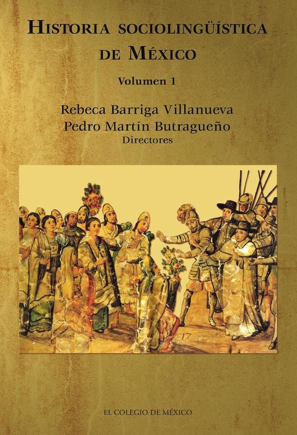 Historia sociolingüística de México. Volumen 1 | Pedro Martín Butragueño, Barriga Villanueva