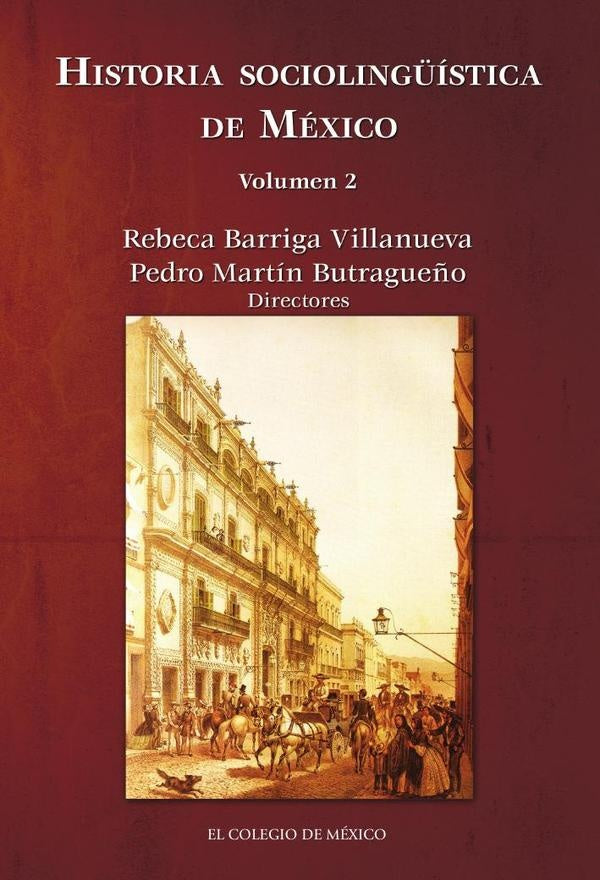 Historia sociolingüística de México. Volumen 2 | Pedro Martín Butragueño, Barriga Villanueva