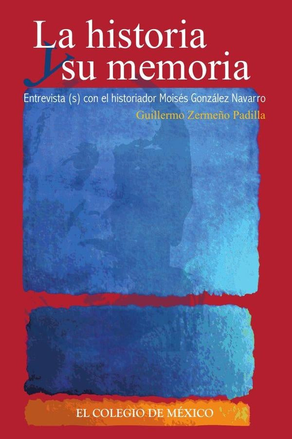 La historia y su memoria: | Guillermo Zermeño Padilla
