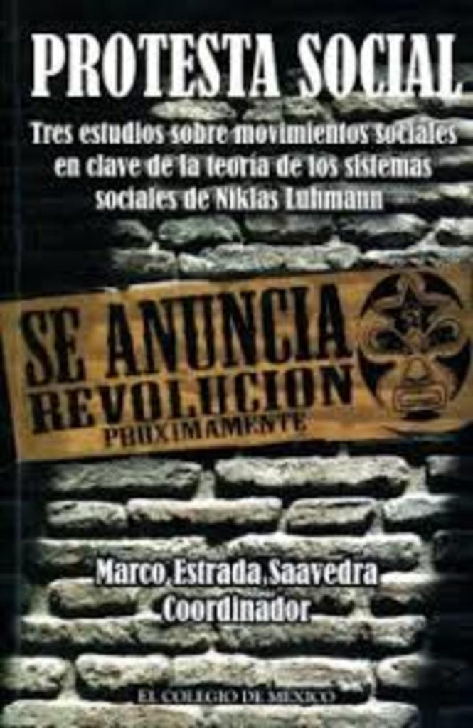 Protesta social. Tres estudios sobre movimientos sociales en clave de la teoría de los sistemas soci | Marco Estrada Saavedra