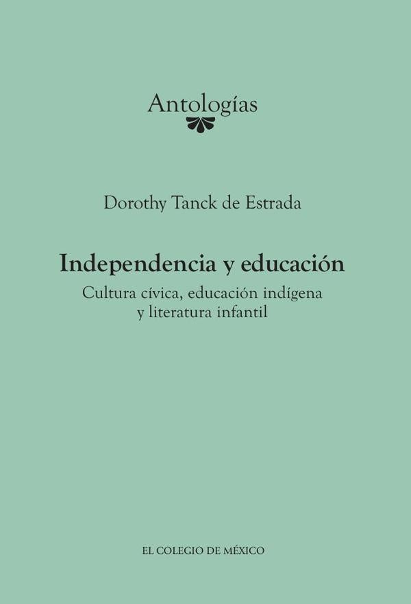Independencia y educación | Dorothy Tanck Estrada