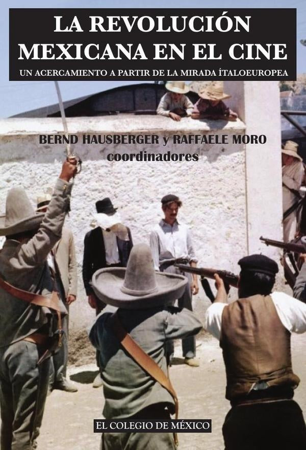La revolución mexicana en el cine. | Moro, Hausberger y otros