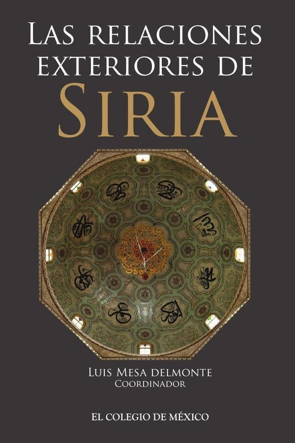 Las relaciones exteriores de Siria | Luis Mesa Delmonte