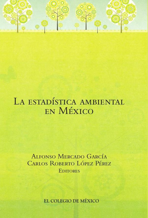 La estadística ambiental en México | Mercado García, López Pérez y otros