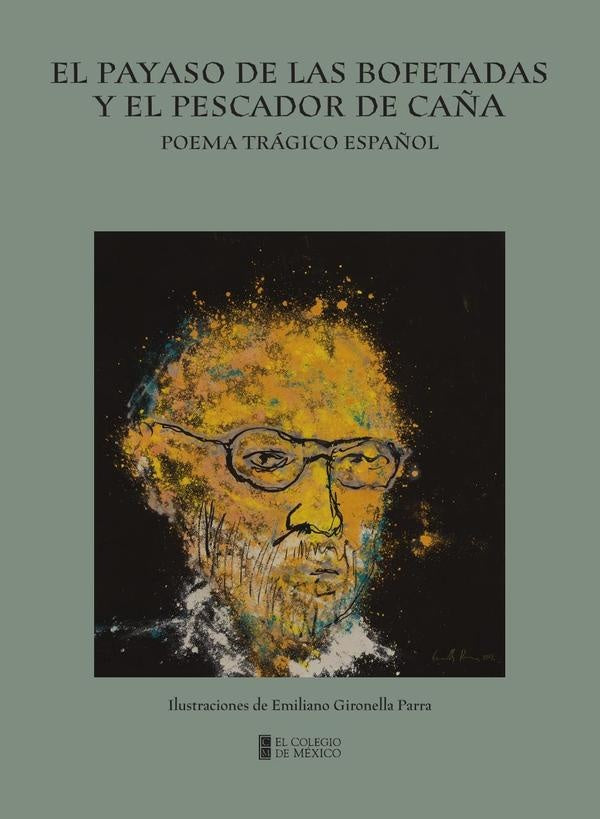 El payaso de las bofetadas y el pescador de caña | Leon Felipe