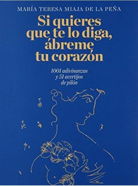 Si quieres que te lo diga, ábreme tu corazón. | María Teresa Miaja De La Peña