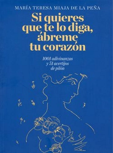 Si quieres que te lo diga, ábreme tu corazón. | María Teresa Miaja De La Peña