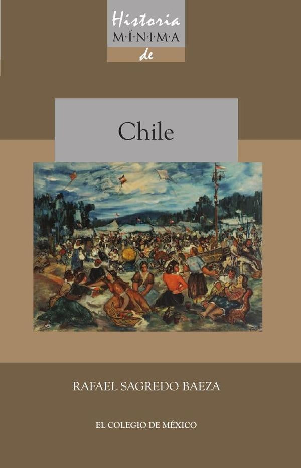 Historia mínima de Chile | Rafael Sagredo Baeza