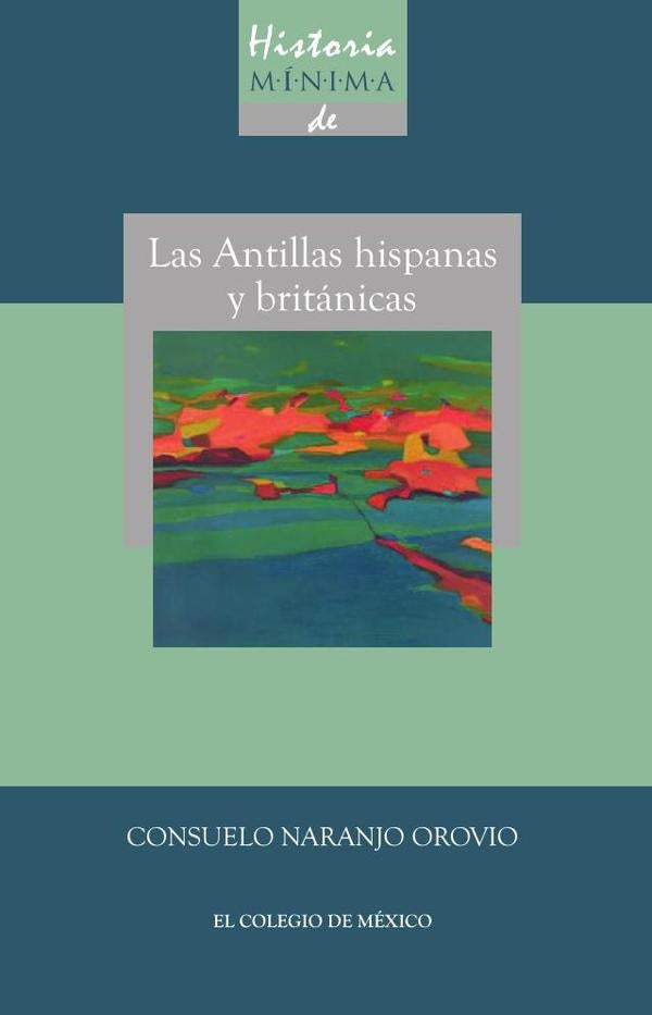 Historia minima de las Antillas hispanas y británicas | Consuelo Naranjo Orovio